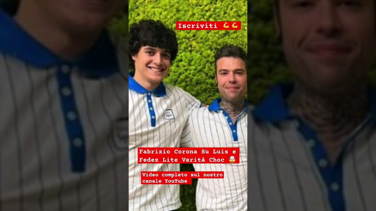Fabrizio Corona Su Luis e Fedez Lite Verità Choc 