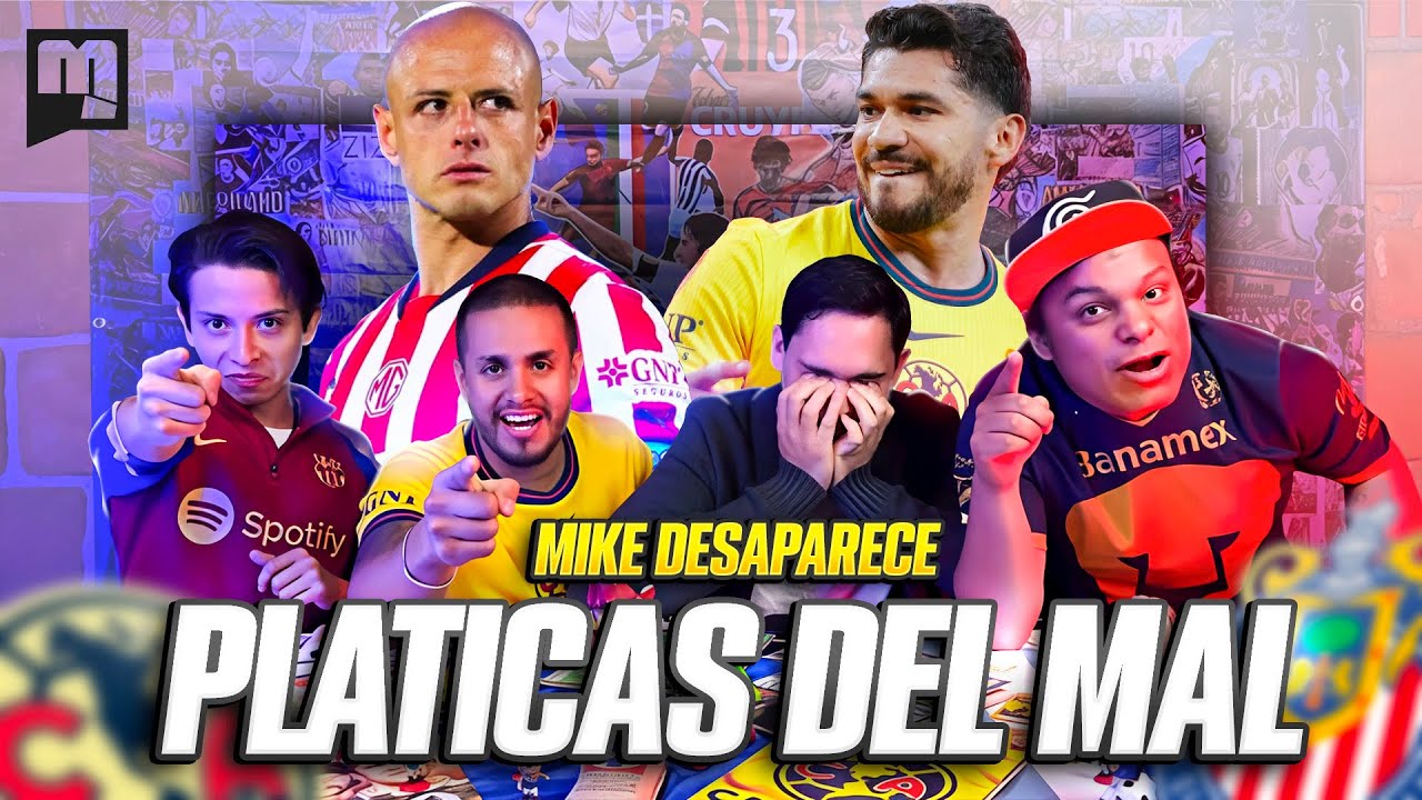 PLÁTICAS DEL MAL/ América pierde vs Chivas / Mike no se aparece?/Lloros americanistas/ Barcelona