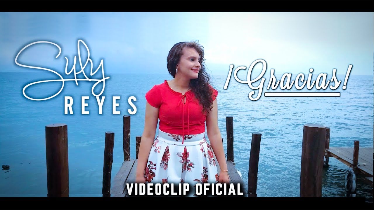 Suly Reyes - Gracias  (Videoclip Oficial)