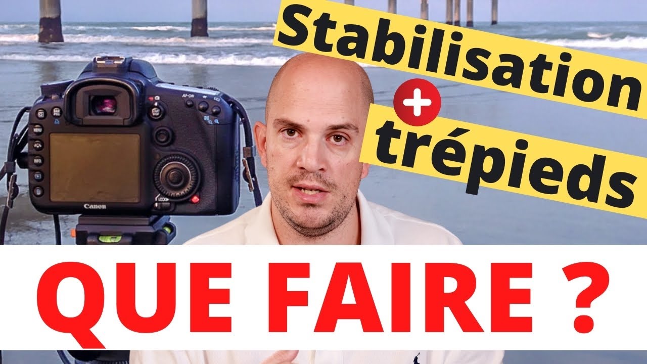 Tr&eacute;pieds & Stabilisation : Activ&eacute; ou D&eacute;sactiv&eacute; ?