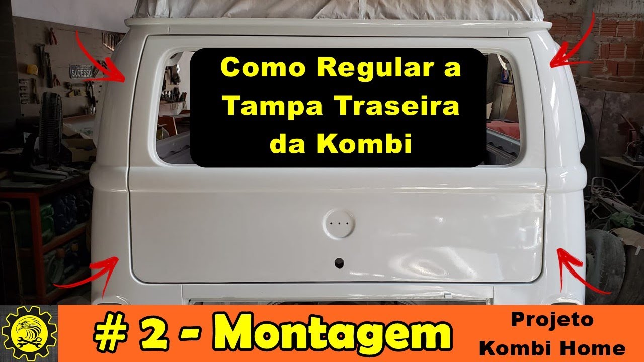 Montagem 02 - Aprenda Fazer a Regulagem da Tampa Traseira da Kombi - Projeto Kombi Home