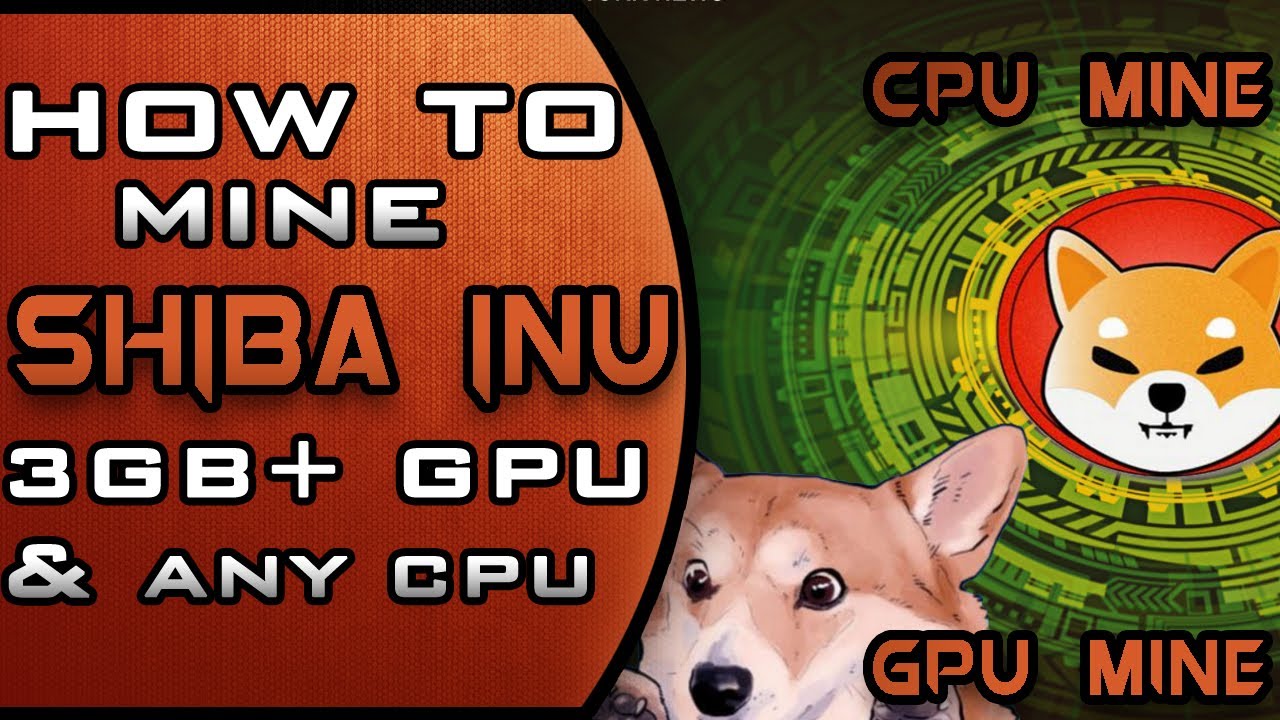 How to Mine Shiba Inu on CPU/GPU - Mine Shiba Inu 2021
