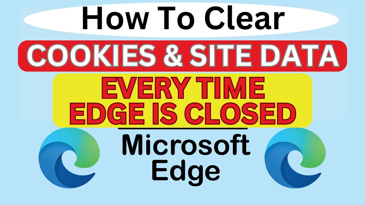 How to Set Edge To Clear Cookies And Site Data Each Time You Close The Edge Browser | PC Tutorial