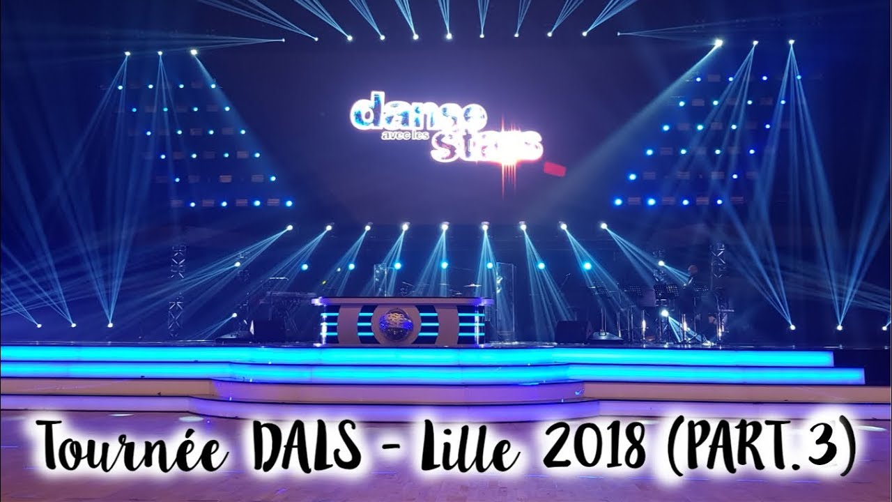 Tournée DALS - Lille 2018 (Part. 3)