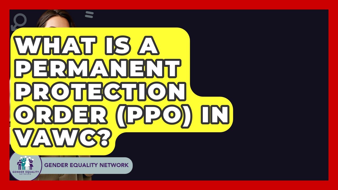 What Is A Permanent Protection Order (PPO) In VAWC? - Gender Equality Network