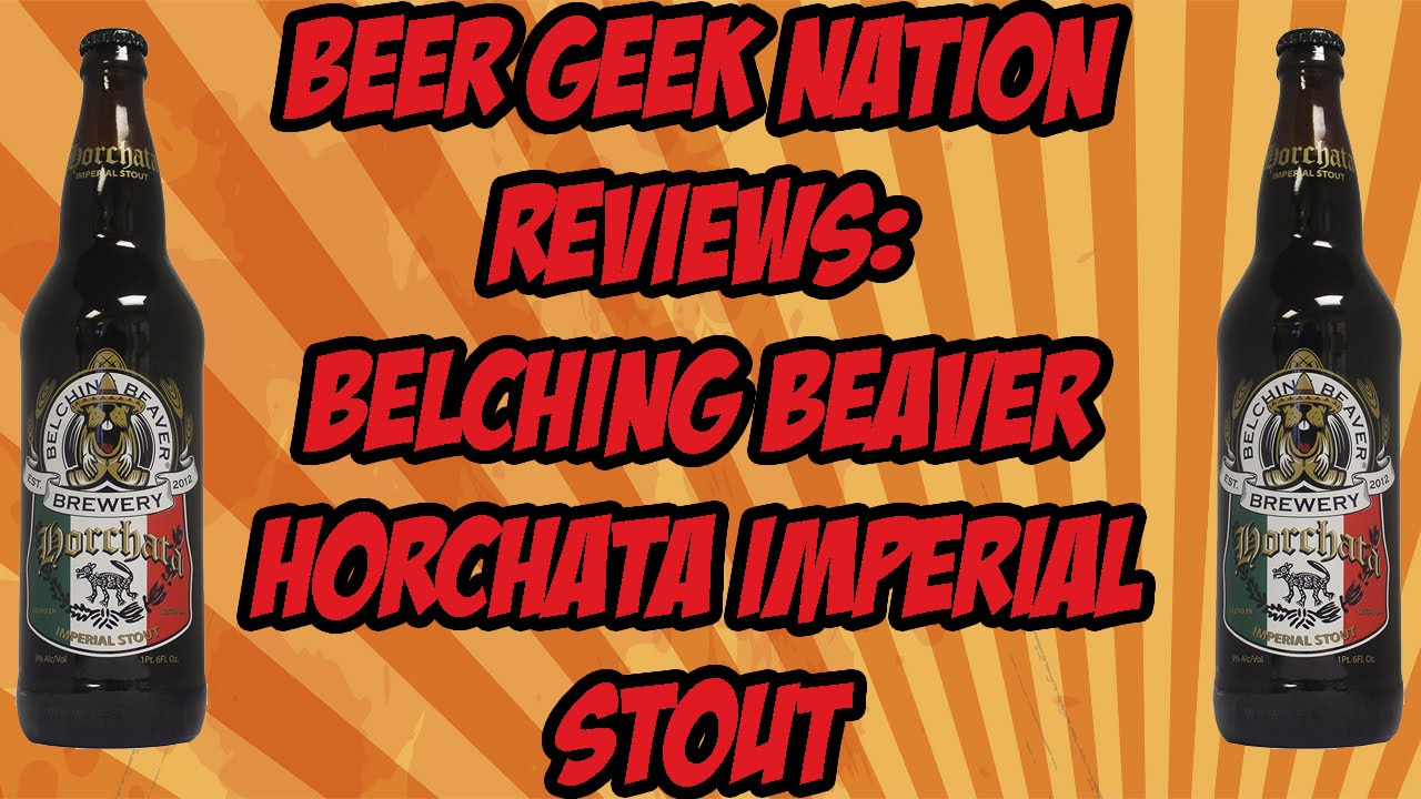 Belching Beaver Horchata Imperial Stout | Beer Geek Nation Craft Beer Reviews