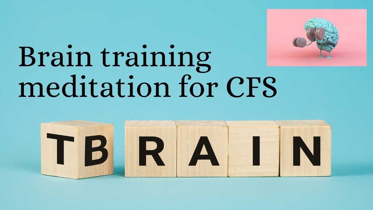 20 minute Brain training meditation to heal Chronic Fatigue Syndrome