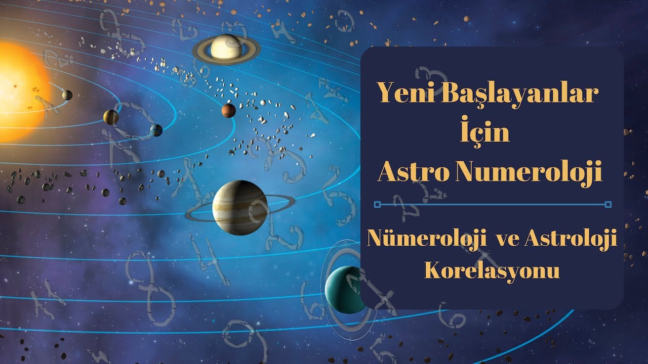 Yeni Başlayanlar İ&ccedil;in Astro N&uuml;meroloji  Eğitimleri: Astroloji ve Numeroloji Arasında Korelasyon