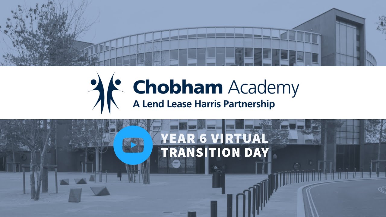 Chobham Academy - Virtual Tour for Y6 transition students