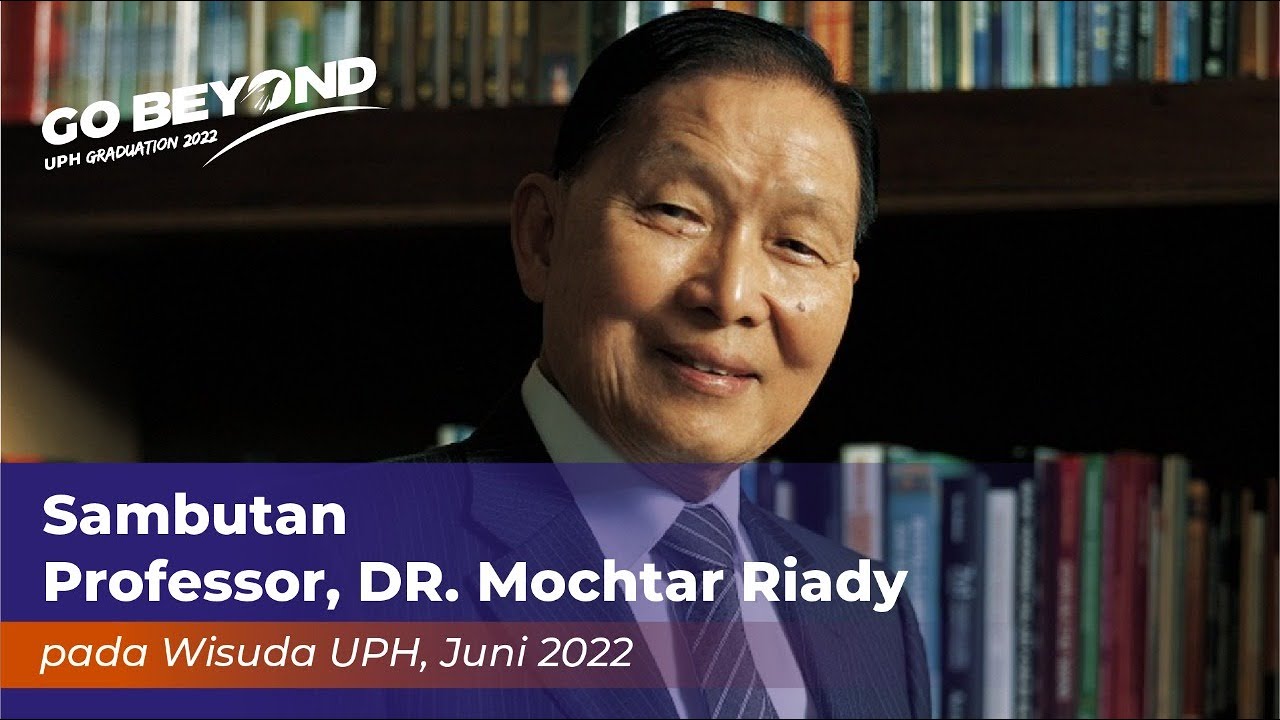 Sambutan Professor, DR. Mochtar Riady pada Wisuda UPH 16 Juni 2022