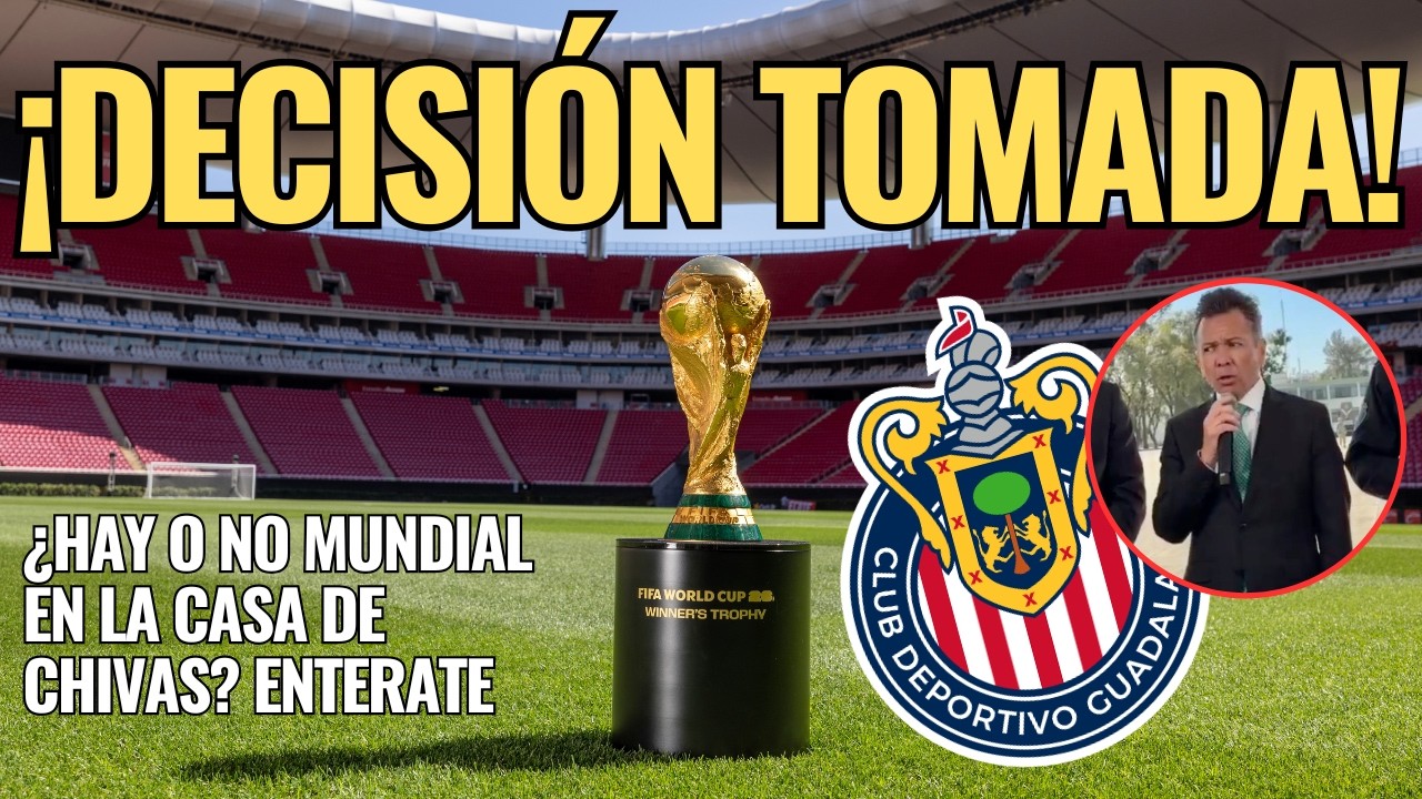 🚨 ¡ULTIMA HORA: ¿La casa de CHIVAS tendrá o no MUNDIAL? Entérate de TODO! 🚨