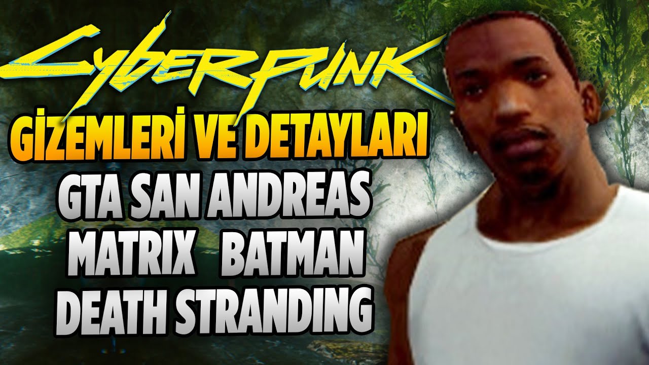 Cyberpunk 2077 Gizemleri | Gta San Andreas, Ciri, Batman, Matrix, Portal, Half-Life
