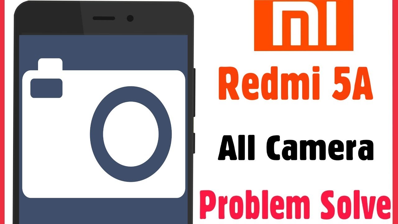 Xiaomi Redmi 5A Camera All Error Issue Problem Solve
