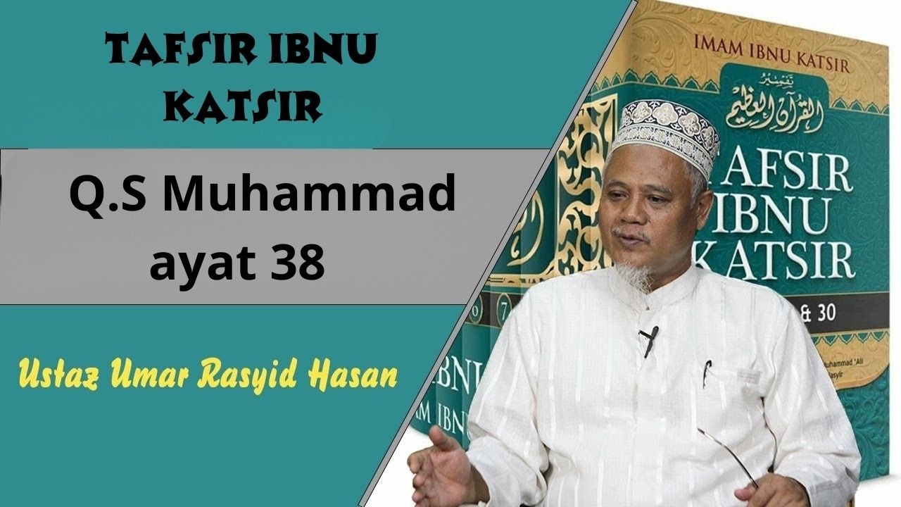 Tafsir Ibnu Katsir QS Muhammad ayat 38 || Ustaz Umar Rasyid Hasan