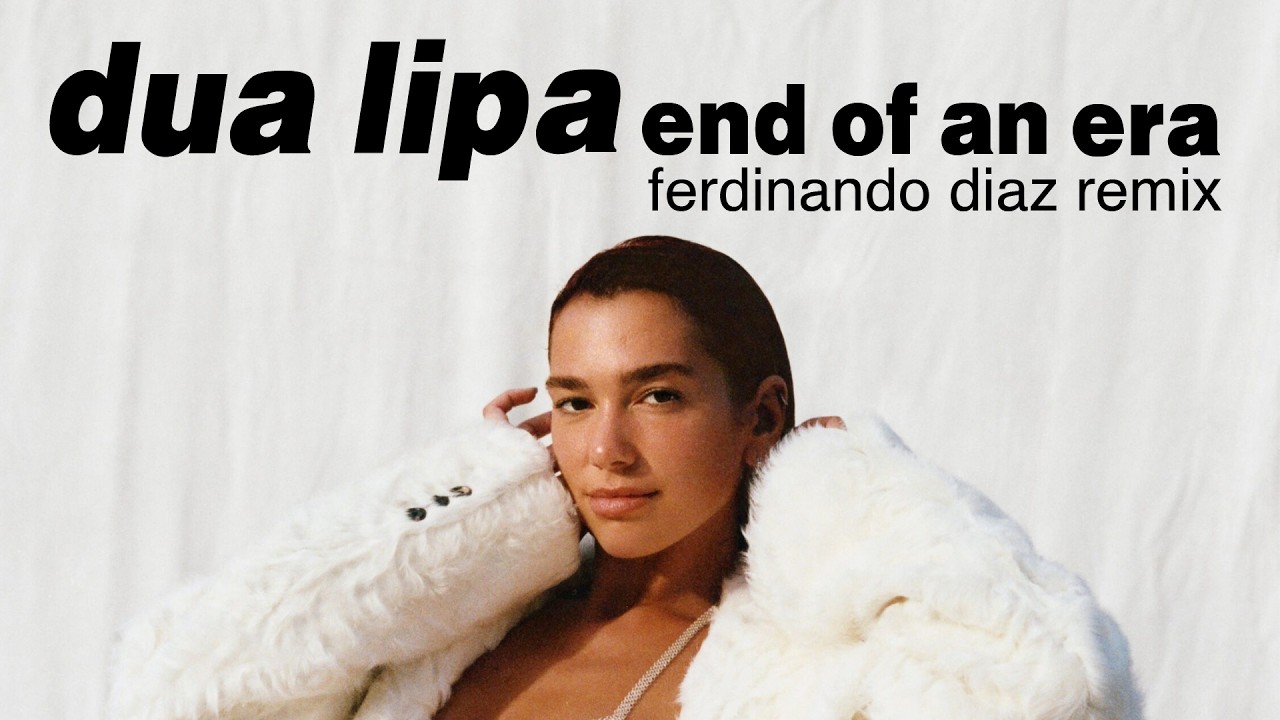 End of an Era (Ferdinando Díaz Remix) - Dua Lipa