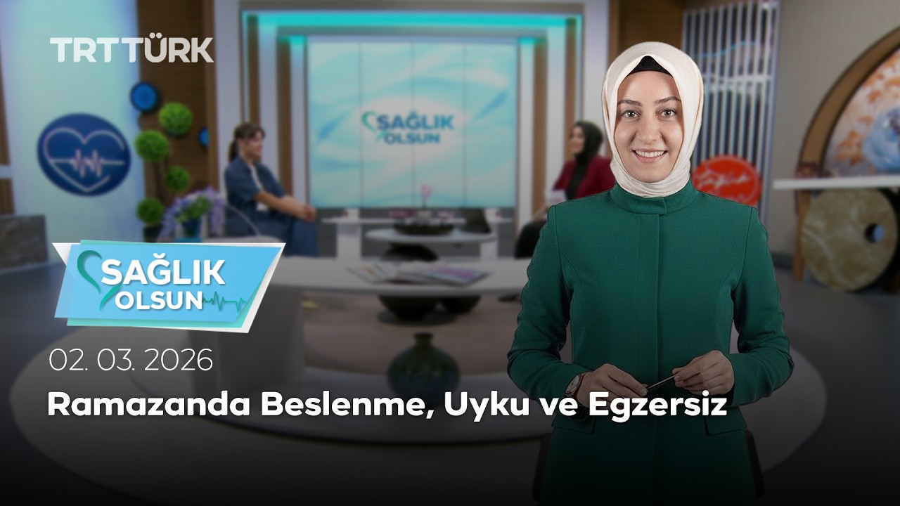 Ramazanda Beslenme, Uyku ve Egzersiz | Sağlık Olsun - 02.03.2026