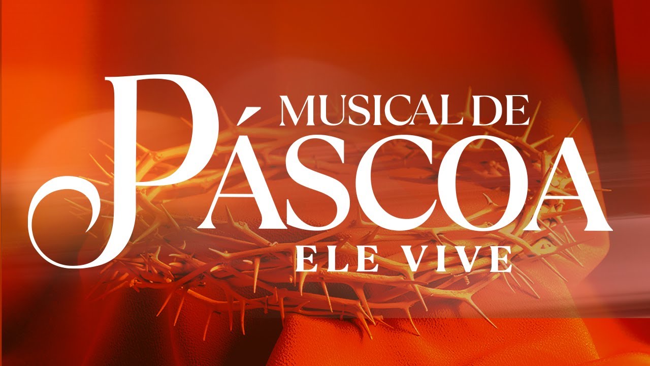 MUSICAL DE PÁSCOA (2024) — 