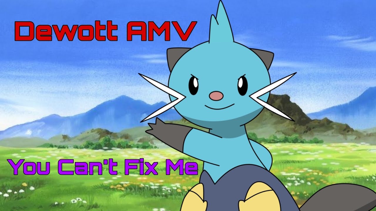 Dewott AMV - You Can't Fix Me