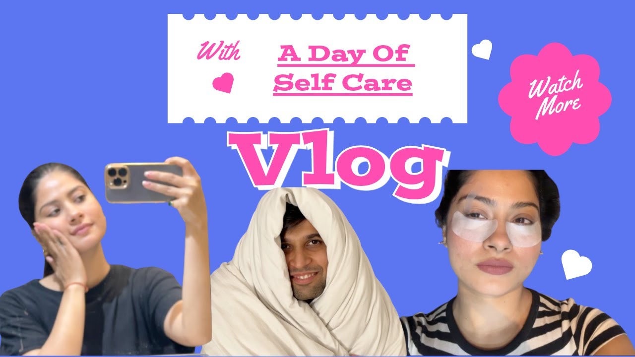 A Day of Self Care | Krishna Mukherjee ft. Chirag Batliwala
