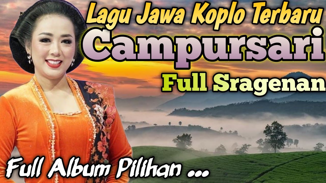 CAMPURSARI SRAGENAN KOPLO FULL BASS GLERR PALING MANTUL - SRAGENAN CAMPURSARI FULL BASS