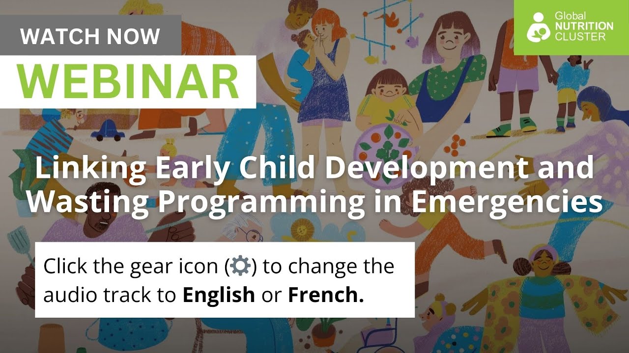 Linking Early Child Development and Wasting Programming in Emergencies | Expert Webinar [EN/FR]