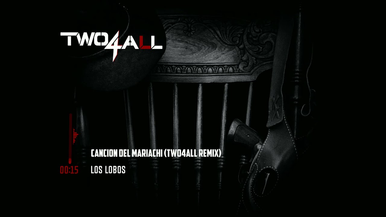 LosLobos - Canción Del Mariachi (Two4All Remix)