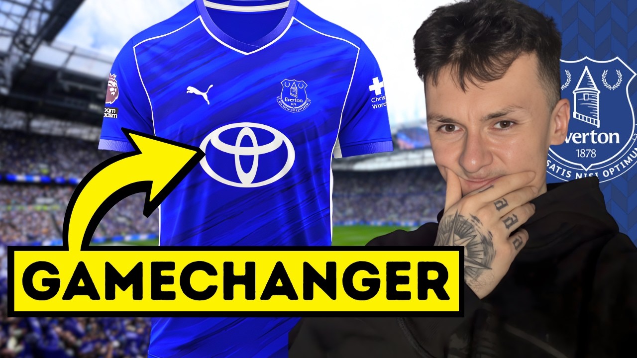 Why Everton's New Shirt Sponsor Changes EVERYTHING