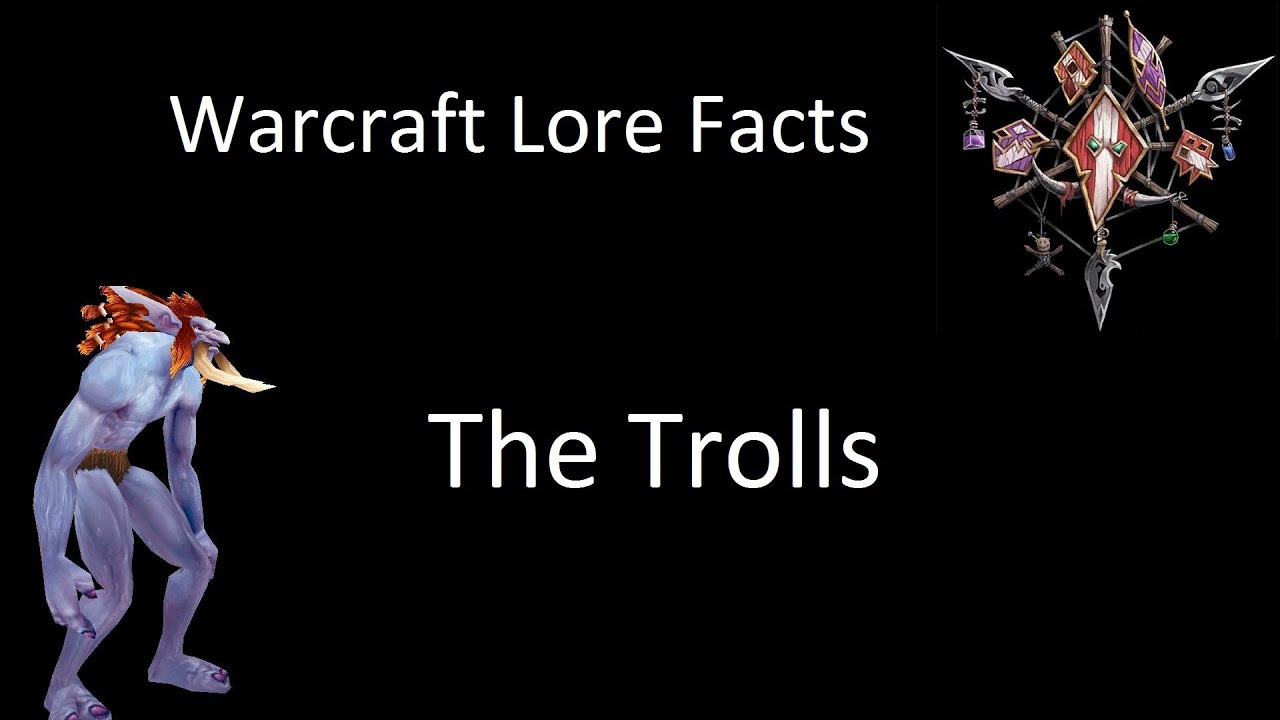 Warcraft Lore Facts - The Trolls