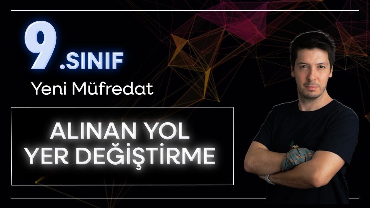 9. Sınıf Yeni Maarif Model Fizik - Kuvvet ve Hareket / Alınan Yol ve Yer Değiştirme