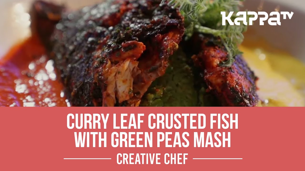 Curry Leaf Crusted Fish With Green Peas Mash - Creative Chef - Kappa TV
