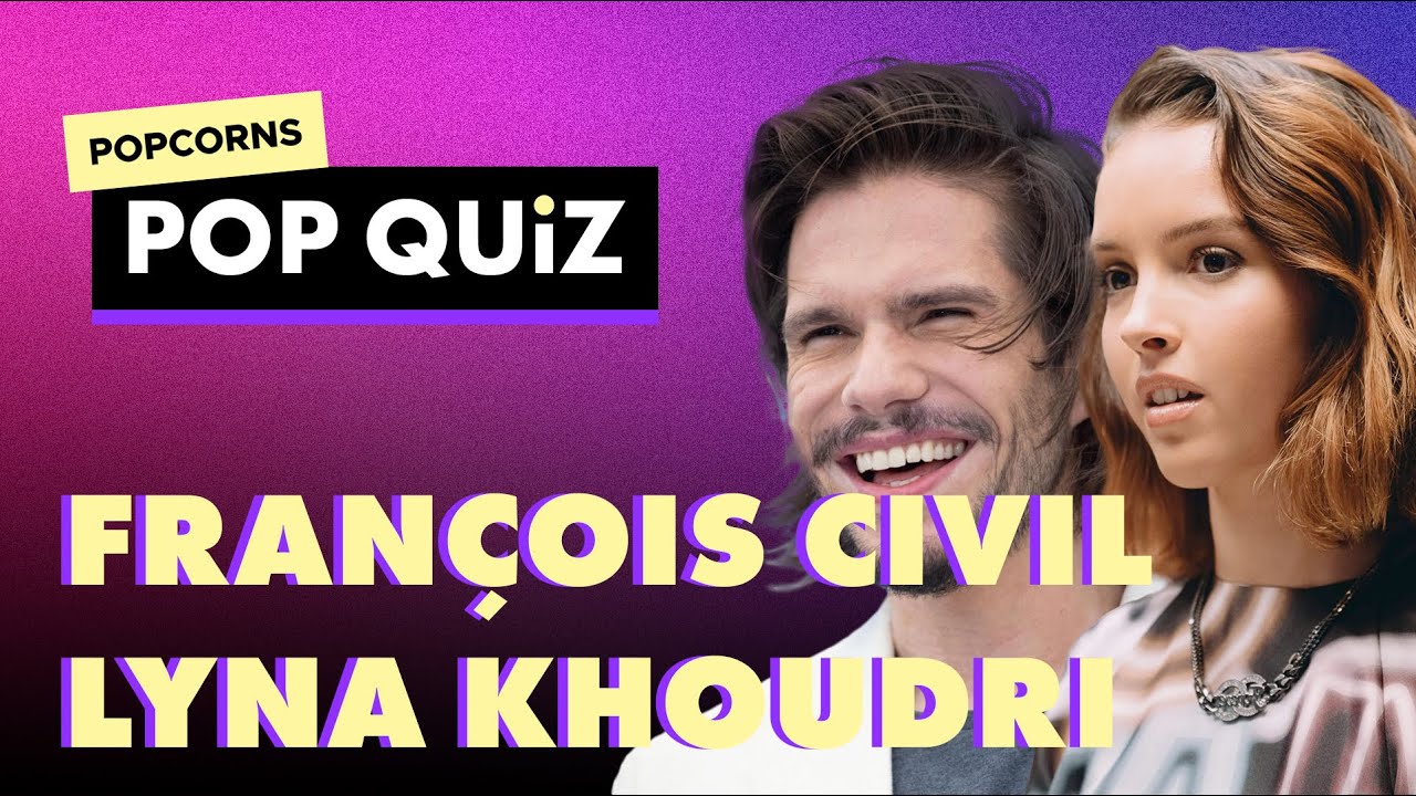 François Civil & Lyna Khoudri - L'interview Pop Quiz 🍿