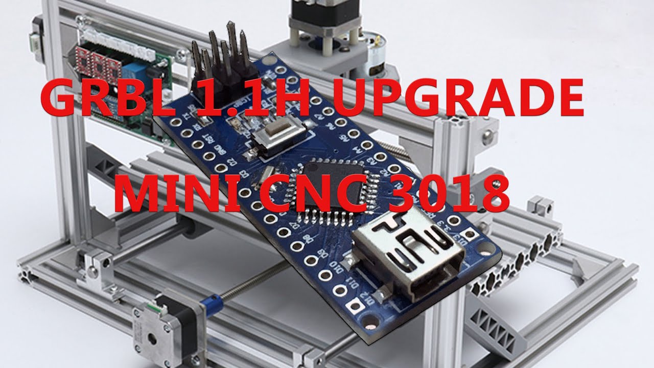 GRBL 0.9J to 1.1H Fazendo Upgrade  no Arduino Nano - CNC 3018 via XLOADER F&aacute;cil