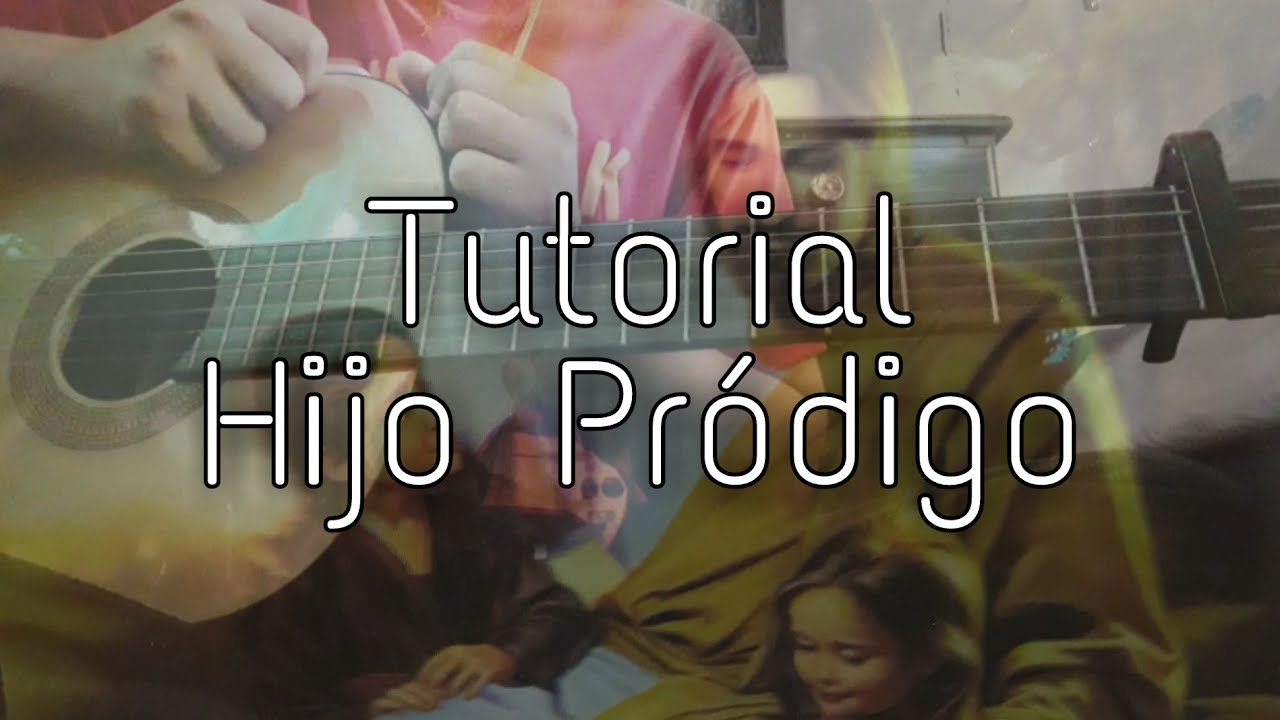Tutorial En Guitarra de Hijo Pródigo - Felipe Gómez