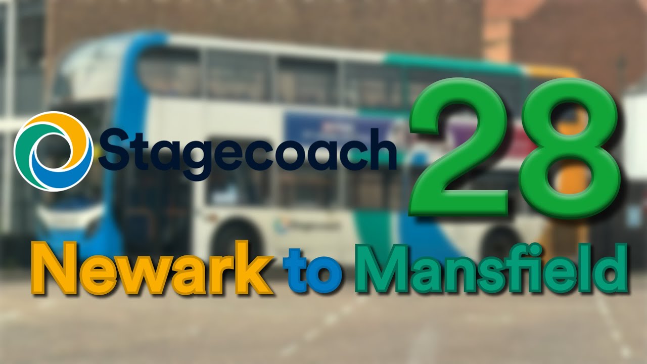 Stagecoach East Midlands: 28 • Newark to Mansfield
