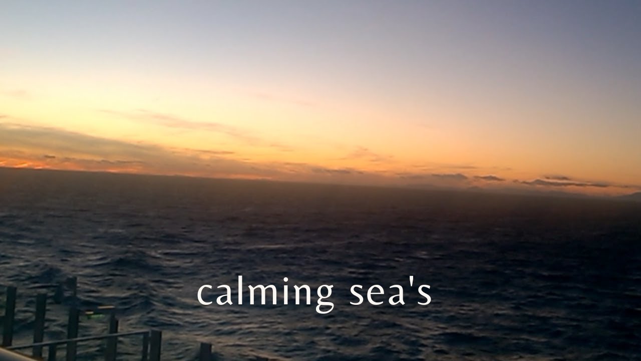 Calming sea's -