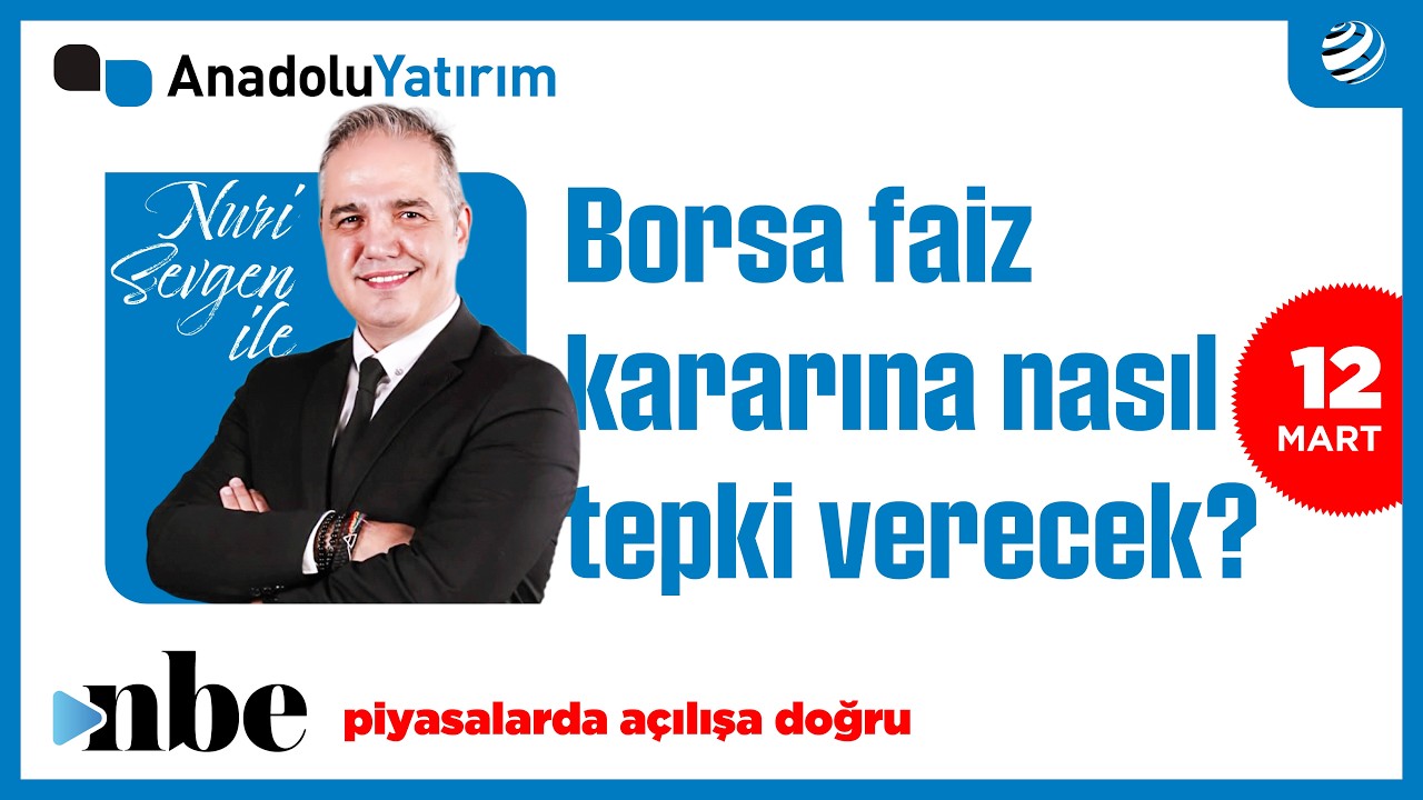 Piyasalarda Açılışa Doğru | Dr. Nuri Sevgen | 12 MART