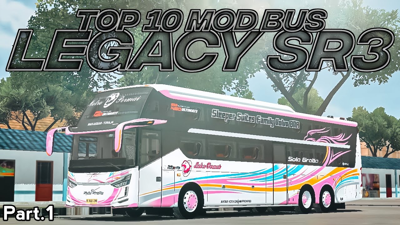 SPESIAL MOD SUPER DETAIL🤫😋‼️ TOP 10 MOD BUS LEGACY SR3 Part.1 UPDATE TERBARU SUSPENSI REAL 