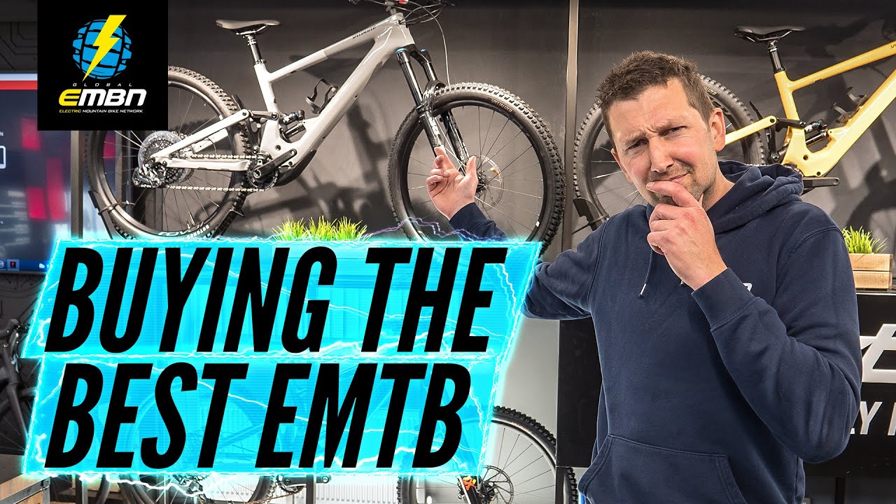 How To Buy The Best EMTB For You | Choosing An Electric Mountain Bike