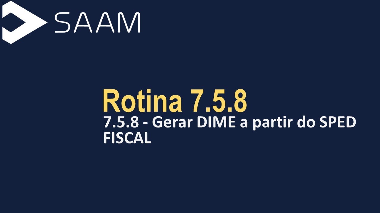 Rotina 7.5.8 - Gerar DIME a partir do SPED FISCAL