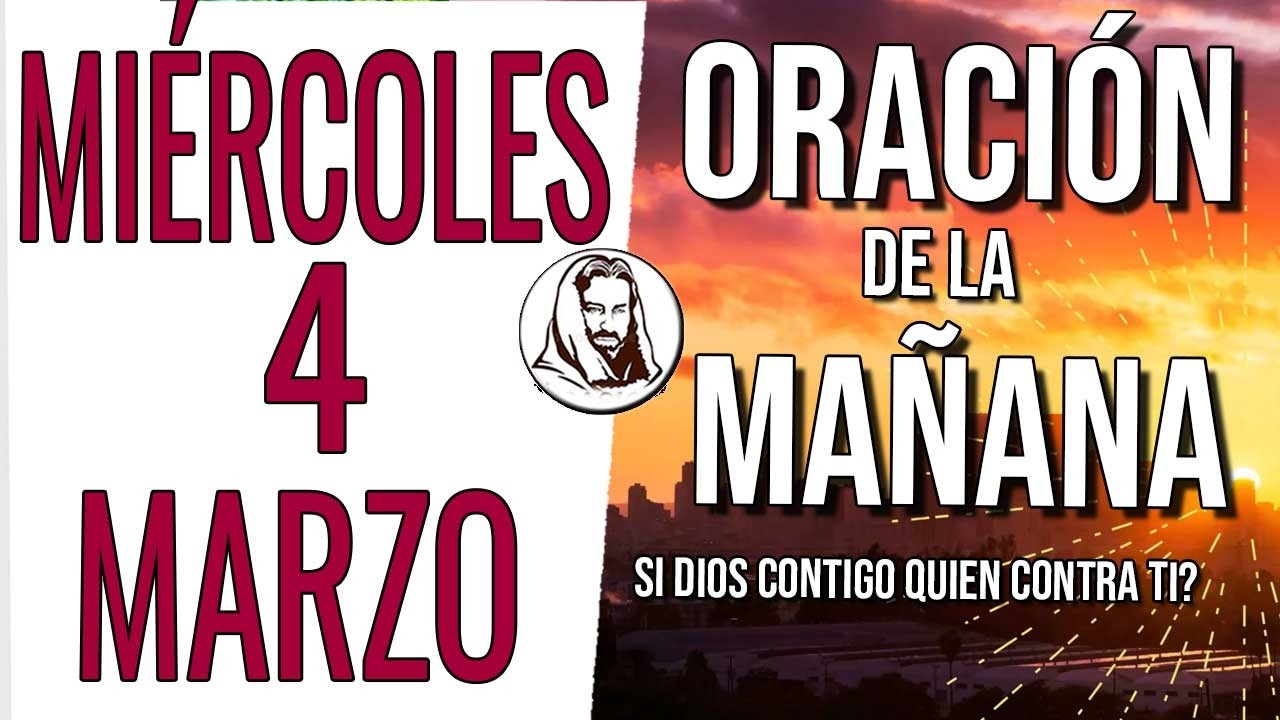 🙏 ORACION DE LA MAÑANA MIERCOLES 4 DE MARZO DE 2026 EMPIEZA TU DIA CON DIOS