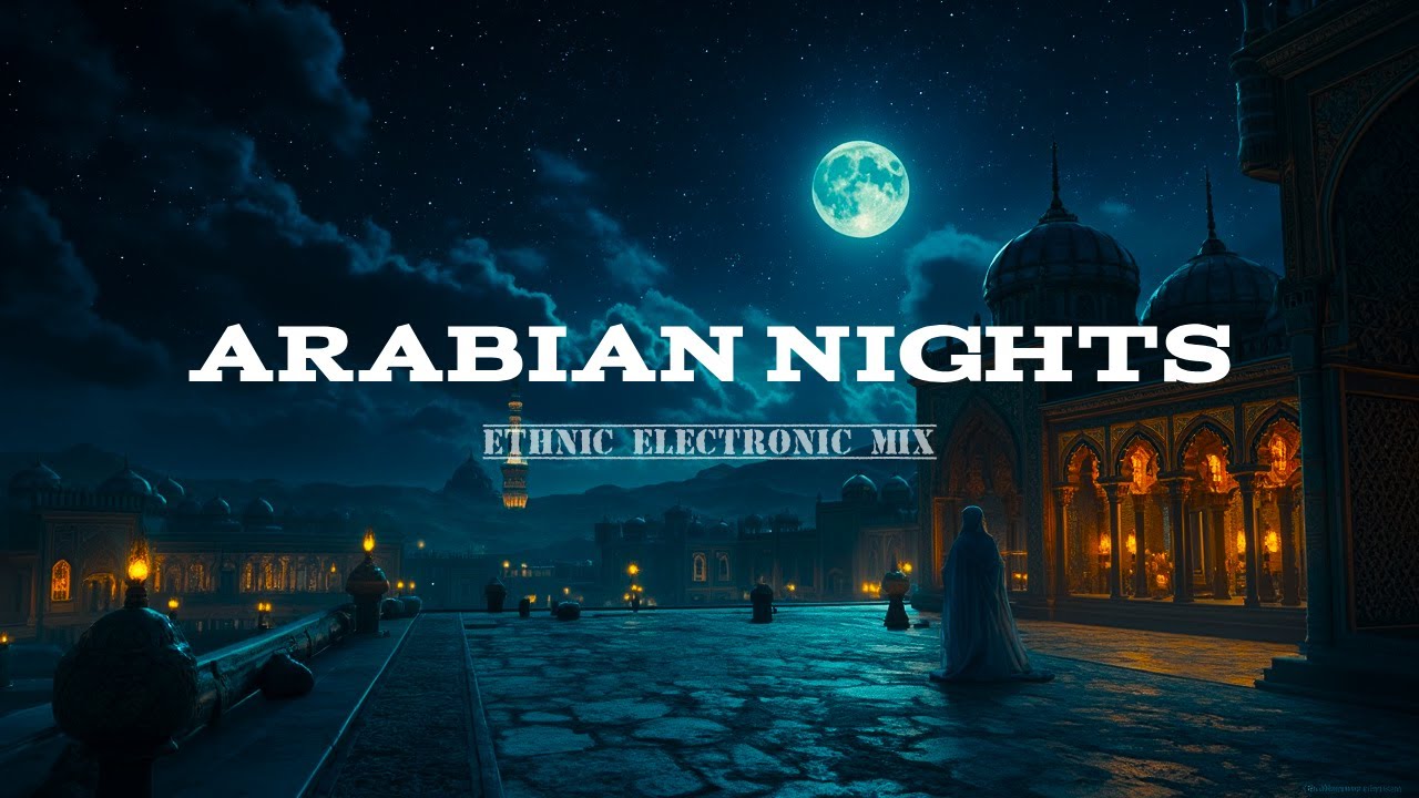 Arabian Nights EP — مزيج Electronic Arabic Vibes بإحساس شرقي أصيل