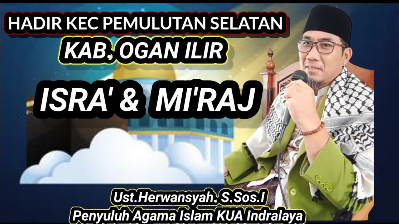ISRA' dan MI'RAJ Nabi Muhammad Menembus Tiga Alam Ust. Herwansyah. S. Sos I