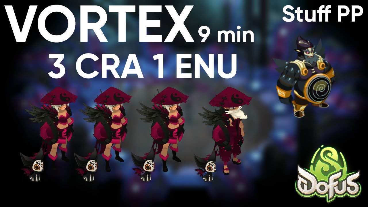 Vortex farm 9min enu cra cra cra 370pp - Dofus