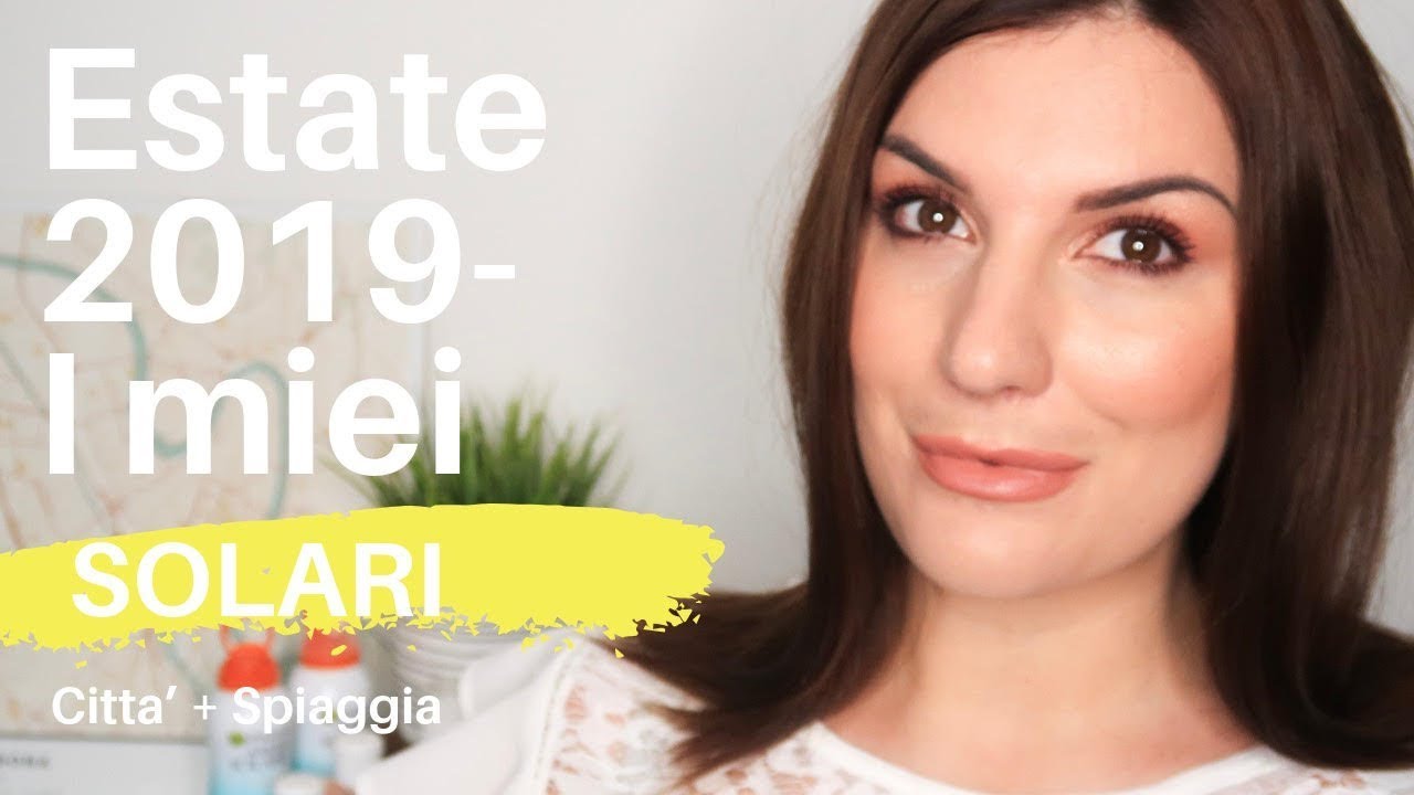 SOLARI e PROTEZIONE,i miei prodotti per il 2019 || Federica Effe