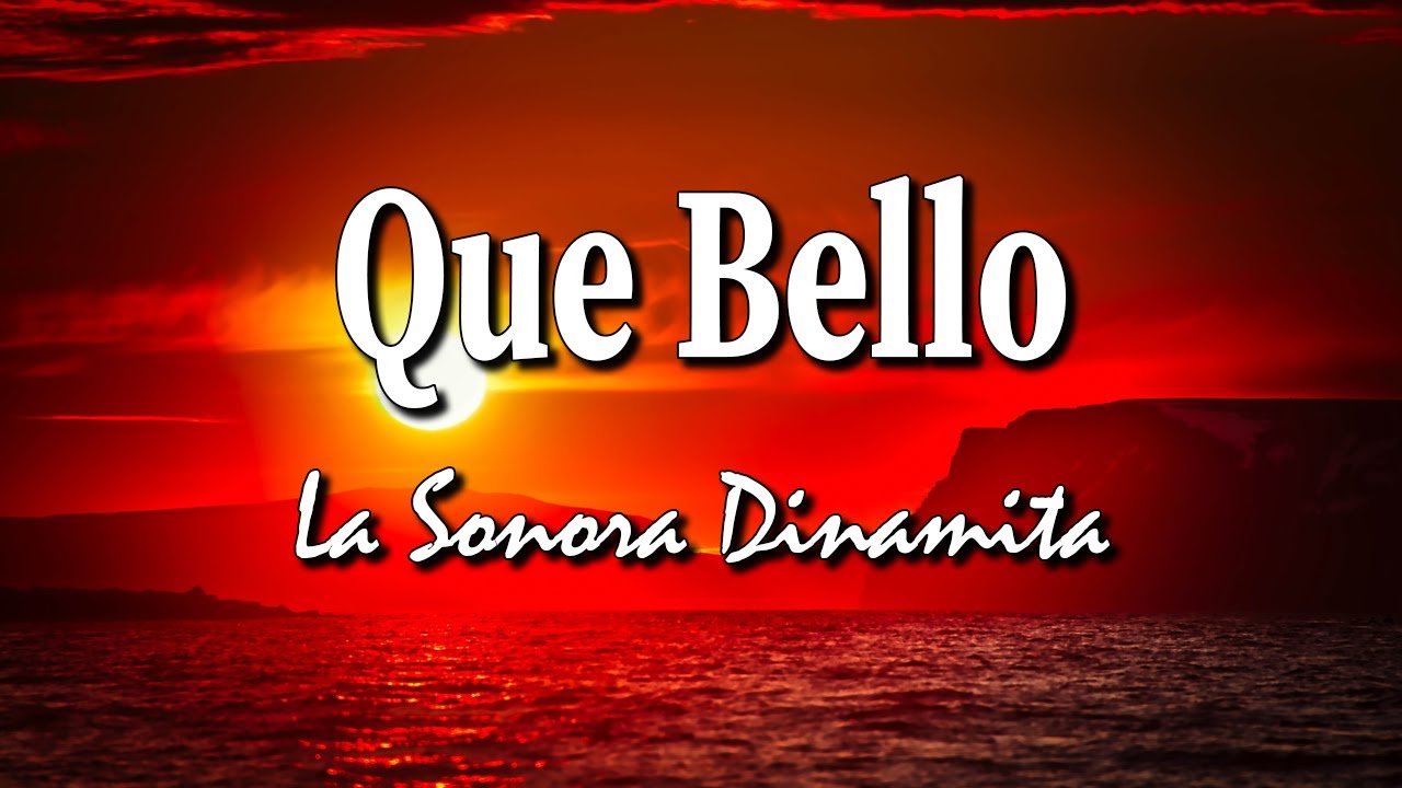 Que Bello - La Sonora Dinamita (Letra/Lyrics)