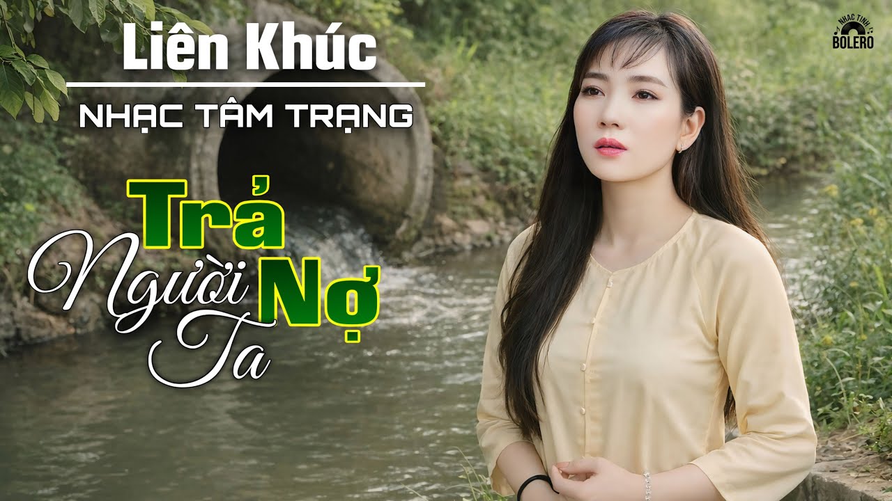 LIÊN KHÚC NHẠC TÂM TRẠNG - TRẢ NỢ NGƯỜI TA - Nợ Gì Thì Nghe Nhạc Rồi Suy Ngẫm Nhé