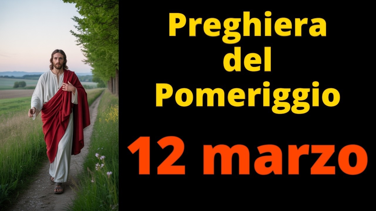PREGHIERA del POMERIGGIO - GESU' - 12 marzo