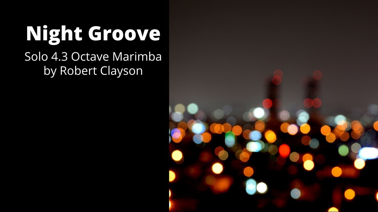 Night Groove for 4.3 Octave Marimba by Robert Clayson