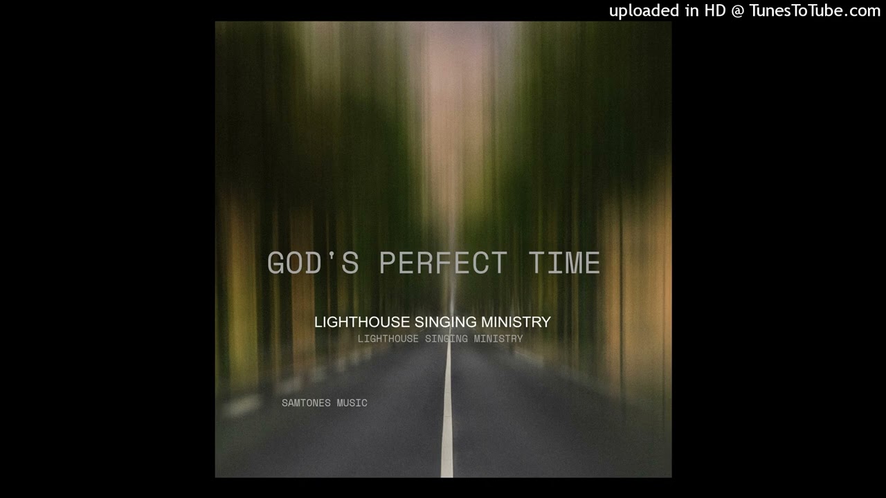 Gods Perfect time LightHouse Singing Ministry. SamTones