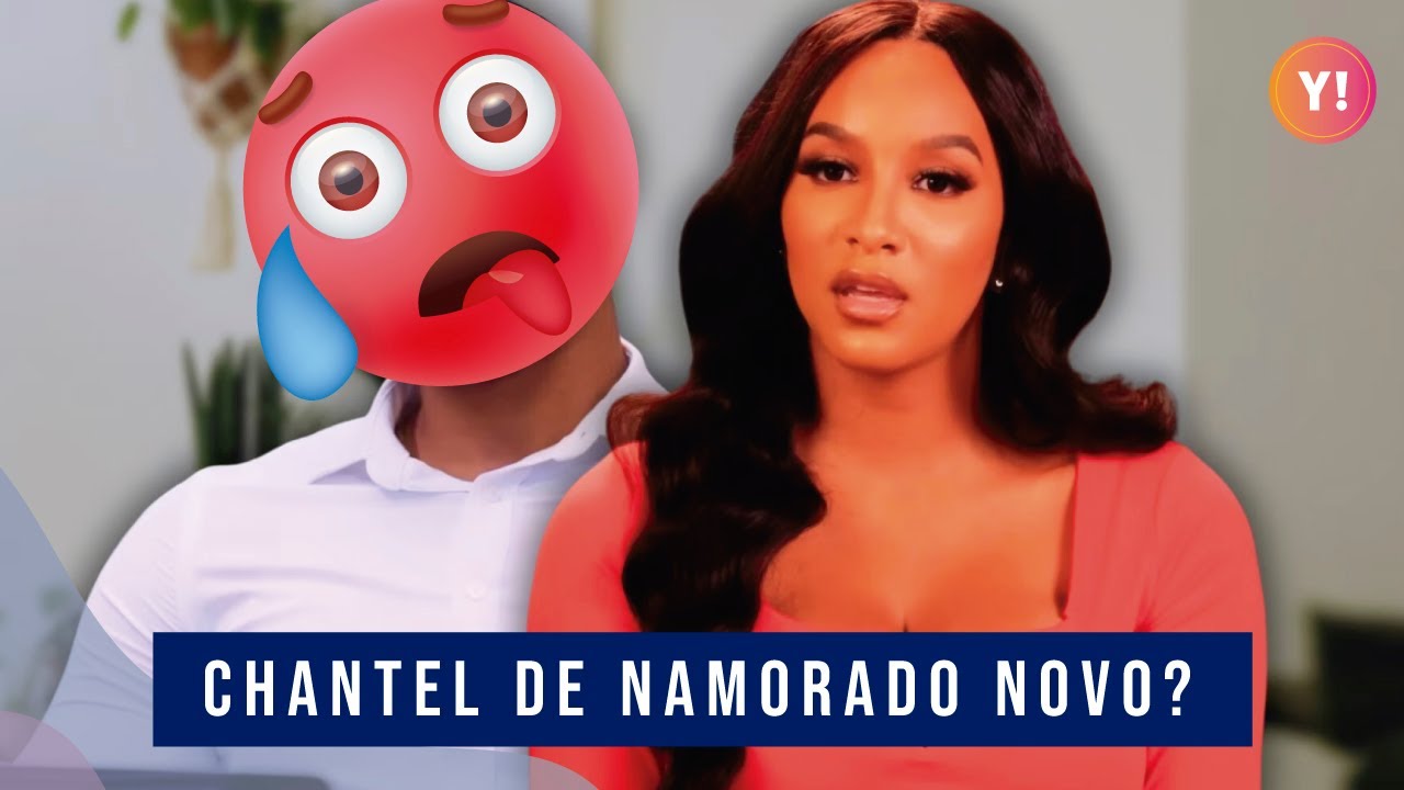 QUEM É O NOVO NAMORADO DE CHANTEL? | 90 DIAS PARA CASAR